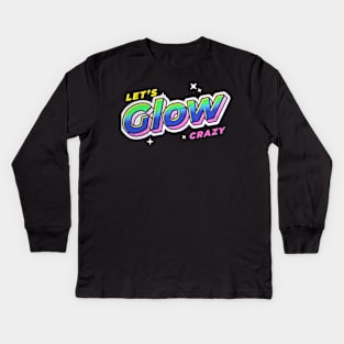 Lets glow crazy Kids Long Sleeve T-Shirt